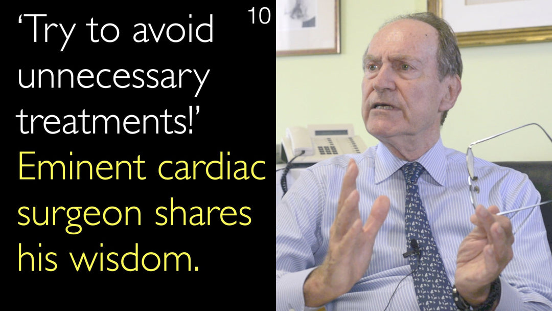 ‘Cercate di evitare trattamenti non necessari!’ Un eminente cardiochirurgo condivide la sua saggezza. 10