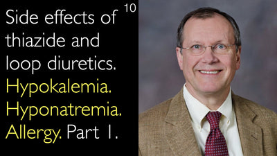 Effetti collaterali dei diuretici tiazidici e dell'ansa. Ipocaliemia. Iponatriemia. Allergia. Parte 1. 10