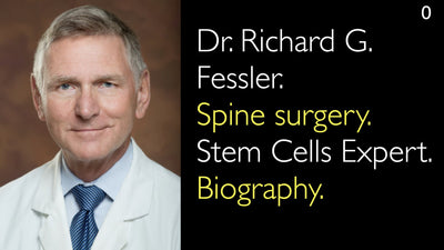 Dr. Richard G. Fessler. Chirurgia della colonna vertebrale. Esperto in cellule staminali. Biografia. 0